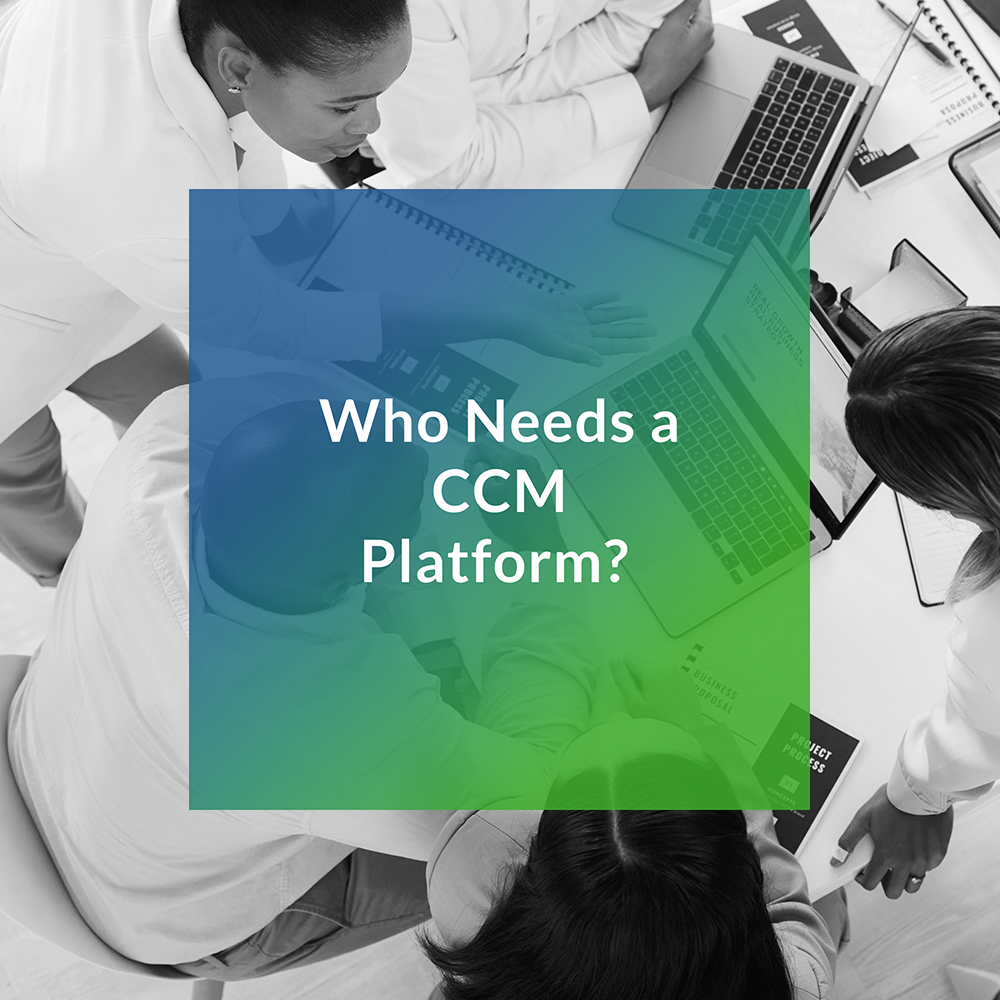 Who Needs a CCM Platform?